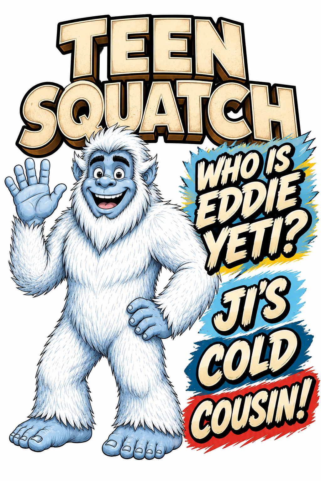 Teen Squatch Who is Eddie Yeti? T-Shirt - COMING SOON